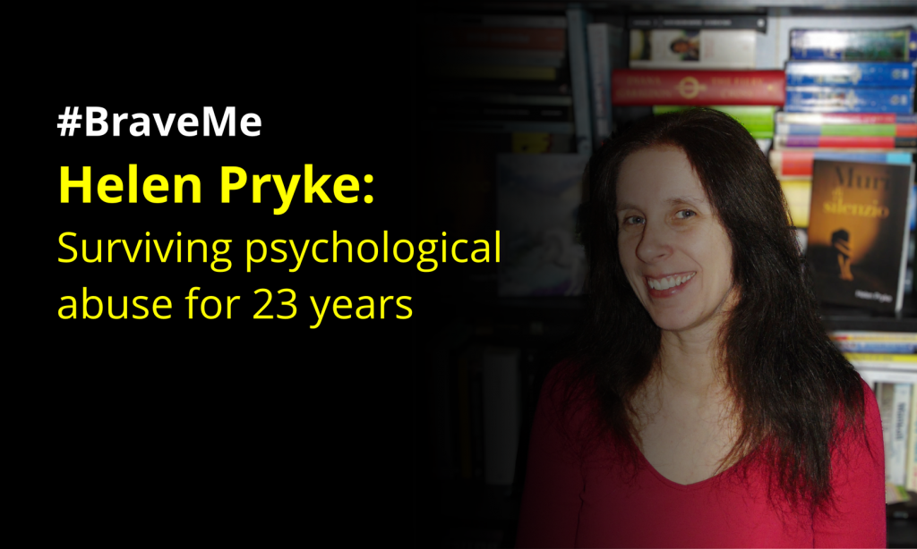 #BraveMe Story Helen Pryke: surviving psychological abuse for 23 years